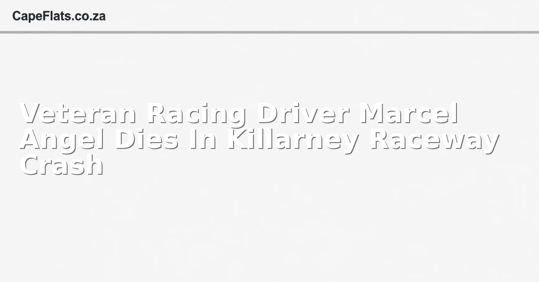 Veteran Racing Driver Marcel Angel Dies In Killarney Raceway Crash